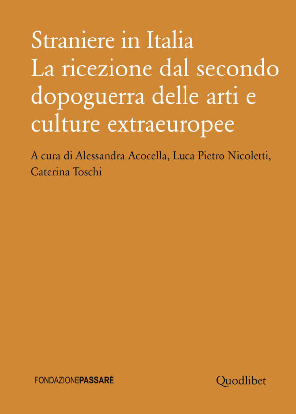 Libro Straniere in Italia. La ricezione dal secondo dopoguerra delle arti e culture extraeuropee di  - ean 9788822923134 - Quodlibet