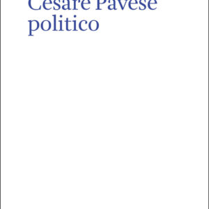 Libro Cesare Pavese politico di Cristofari Gioele - ean 9788822923240 - Quodlibet