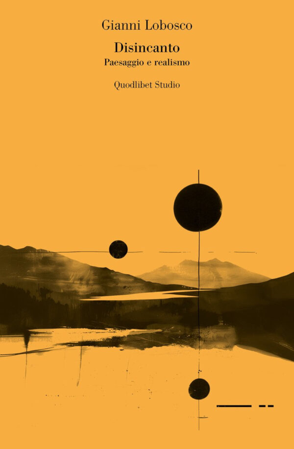 Libro Disincanto. Paesaggio e realismo di Gianni Lobosco - ean 9788822923301 - Quodlibet