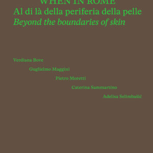 Libro When in Rome. Al di là della periferia della pelle-Beyond the boundaries of skin. Catalogo della mostra (Roma