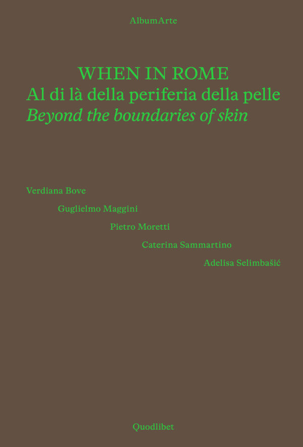 Libro When in Rome. Al di là della periferia della pelle-Beyond the boundaries of skin. Catalogo della mostra (Roma