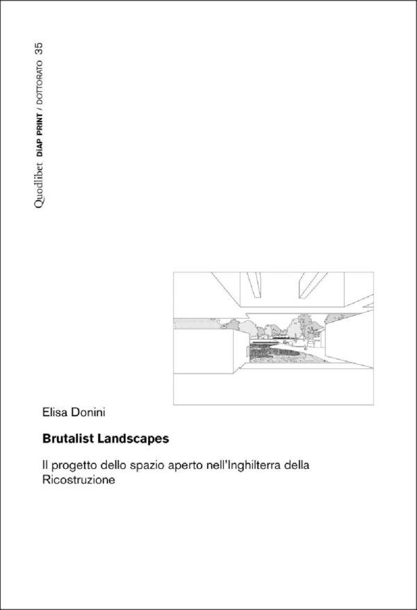 Libro Brutalist Landscapes. Il progetto dello spazio aperto nell'Inghilterra della Ricostruzione di Elisa Donini - ean 9788822923394 - Quodlibet