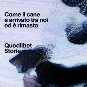 Libro Come il cane è arrivato tra noi ed è rimasto di Silvia Bortoli - ean 9788822923783 - Quodlibet