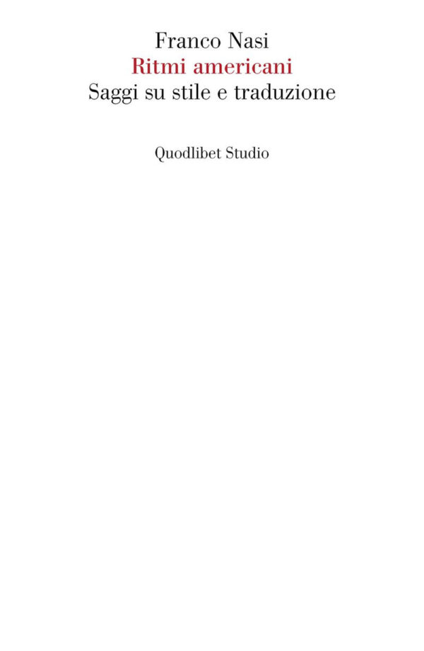 Libro Ritmi americani. Saggi su stile e traduzione di Franco Nasi - ean 9788822923790 - Quodlibet