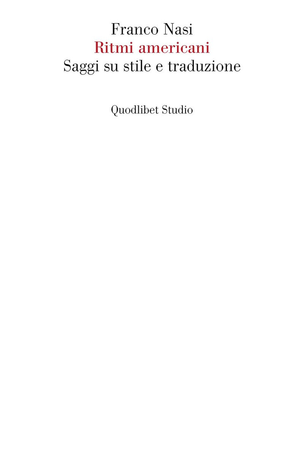 Libro Ritmi americani. Saggi su stile e traduzione di Franco Nasi - ean 9788822923790 - Quodlibet