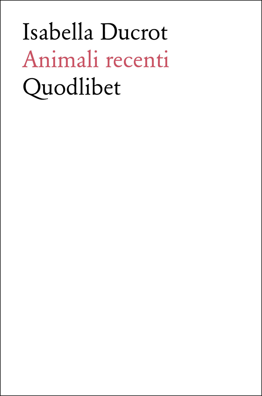 Libro Animali recenti di Isabella Ducrot - ean 9788822923806 - Quodlibet