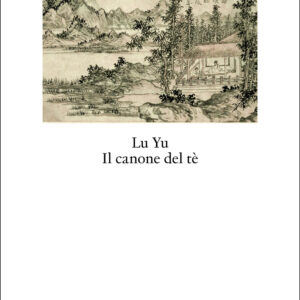Libro canone del tè. Testo cinese a fronte di Yu Lu - ean 9788822923820 - Quodlibet