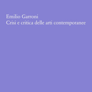 Libro Emilio Garroni. Crisi e critica delle arti contemporanee di Andrea D'Ammando - ean 9788822923967 - Quodlibet