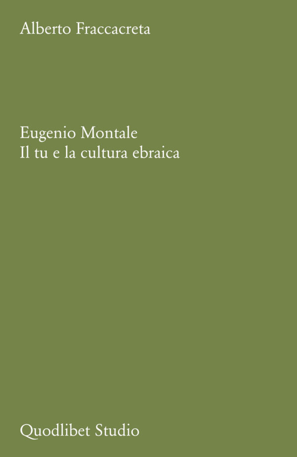 Libro Eugenio Montale. Il tu e la cultura ebraica di Alberto Fraccacreta - ean 9788822923974 - Quodlibet