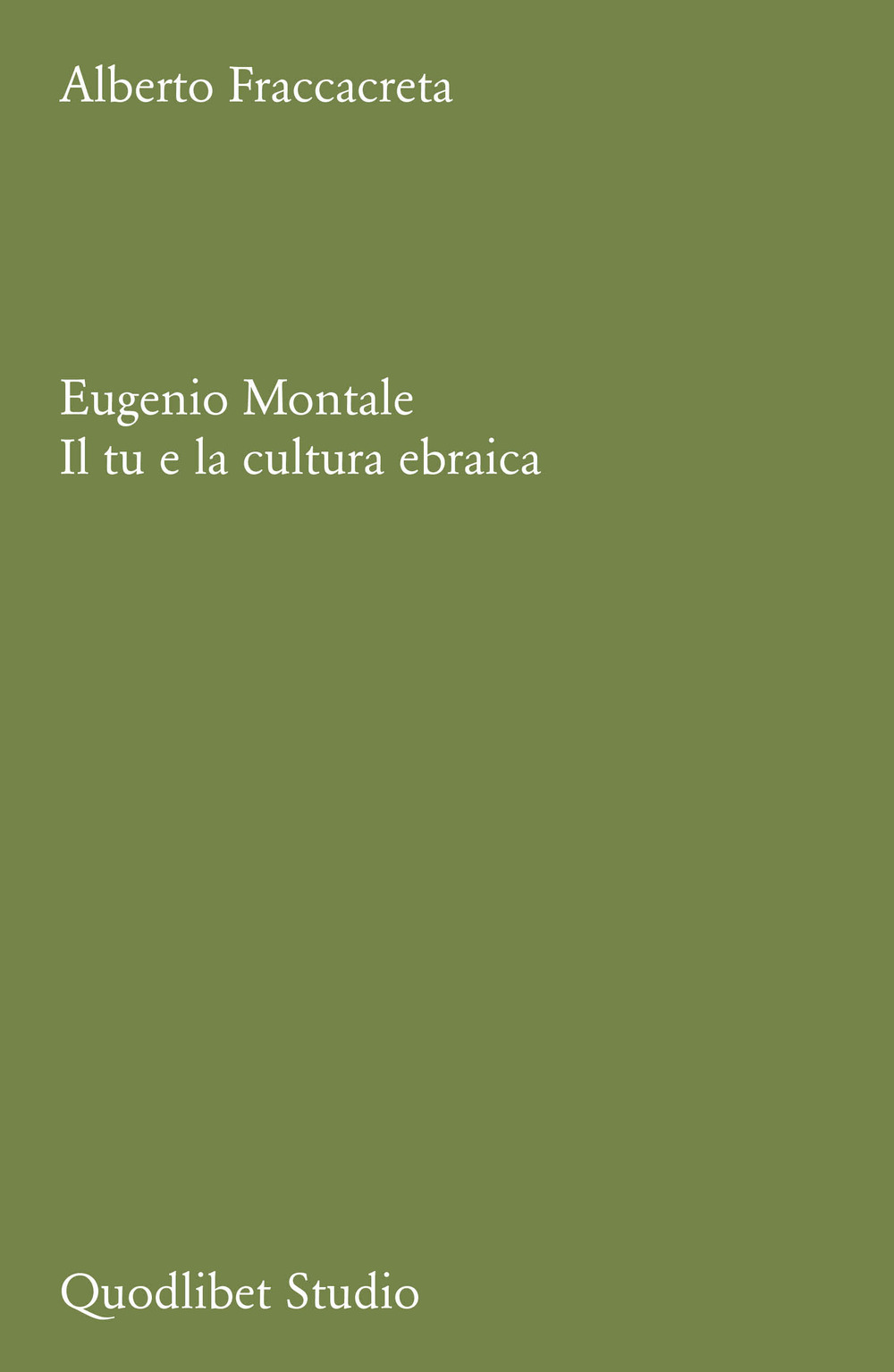 Libro Eugenio Montale. Il tu e la cultura ebraica di Alberto Fraccacreta - ean 9788822923974 - Quodlibet