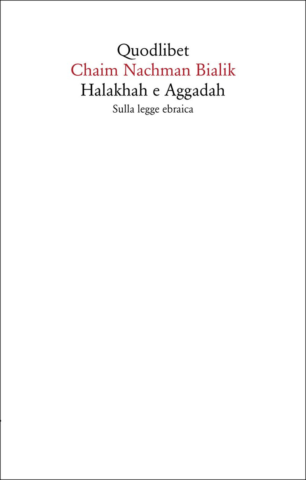 Libro Halakhah e Aggadah. Sulla legge ebraica di Chaim Nachman Bialik - ean 9788822924124 - Quodlibet