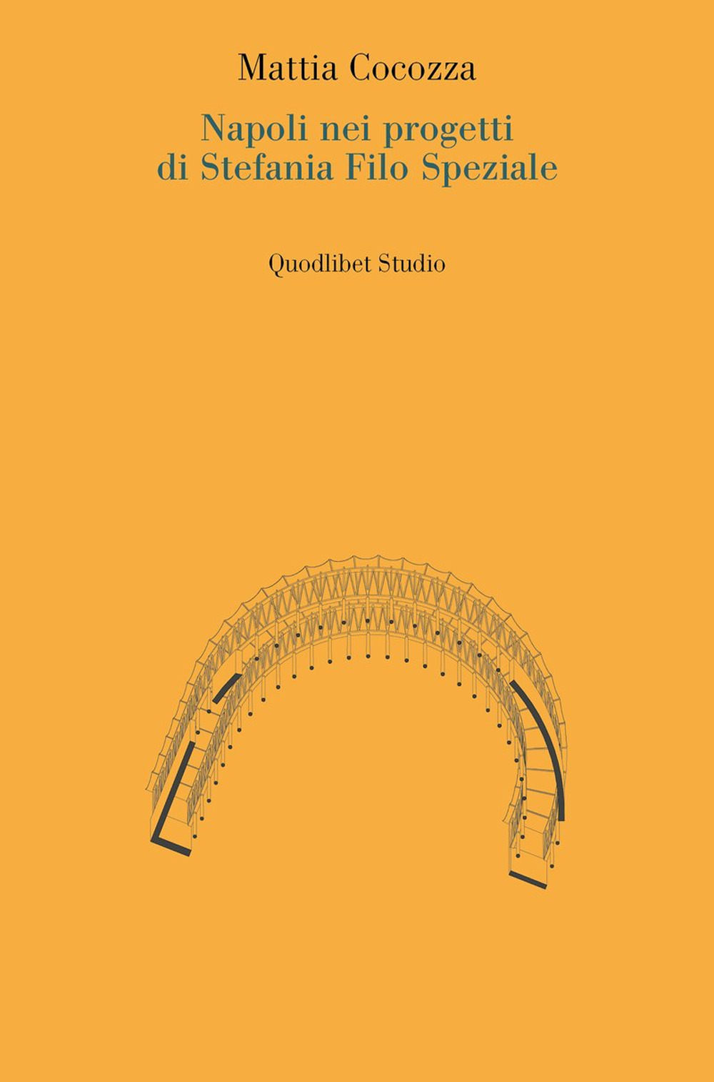 Libro Napoli nei progetti di Stefania Filo Speziale di Mattia Cocozza - ean 9788822924155 - Quodlibet