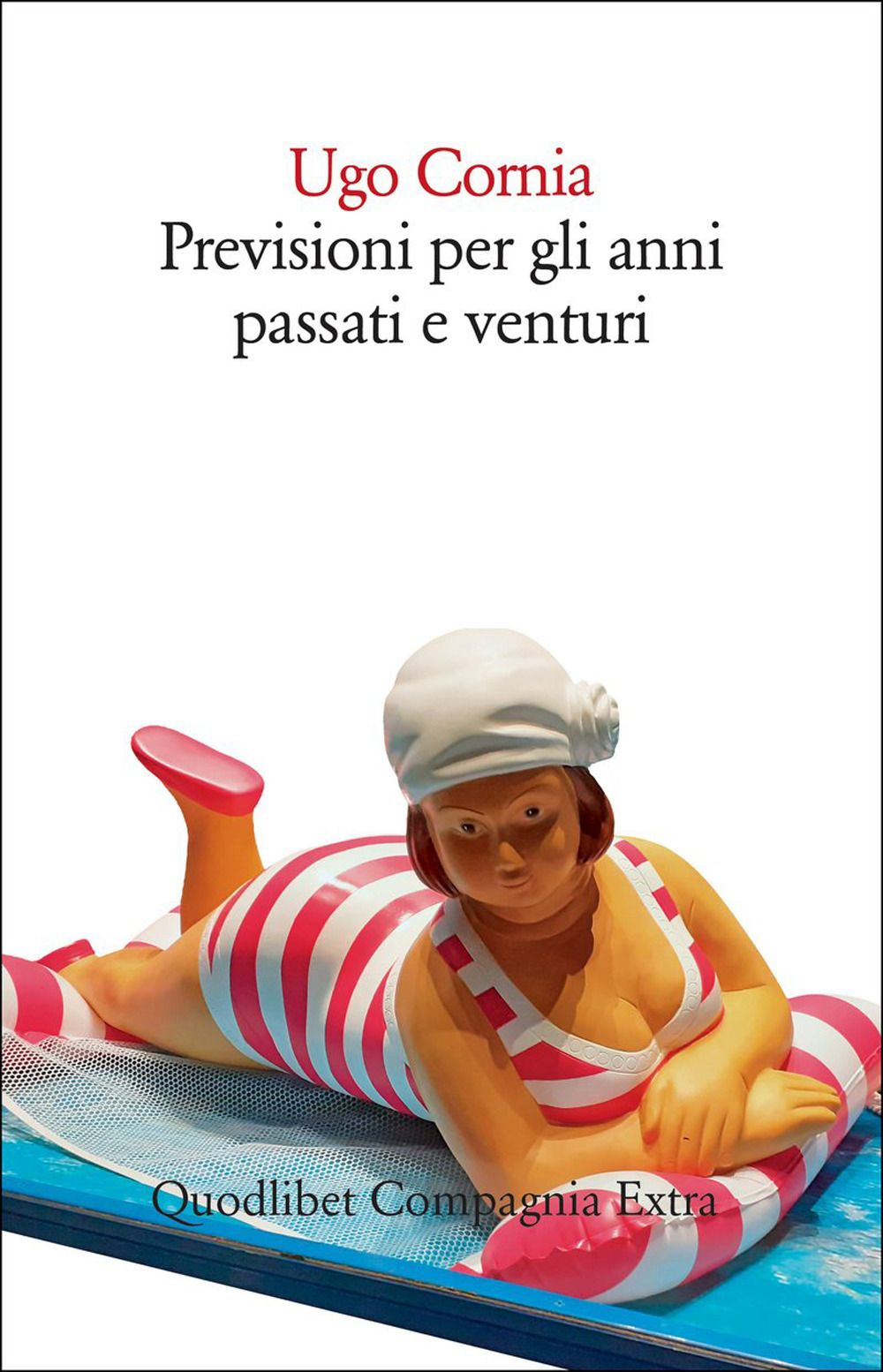 Libro Previsioni per gli anni passati e venturi di Ugo Cornia - ean 9788822924605 - Quodlibet