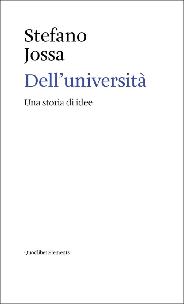 Libro Dell'università. Una storia di idee di Stefano Jossa - ean 9788822924636 - Quodlibet