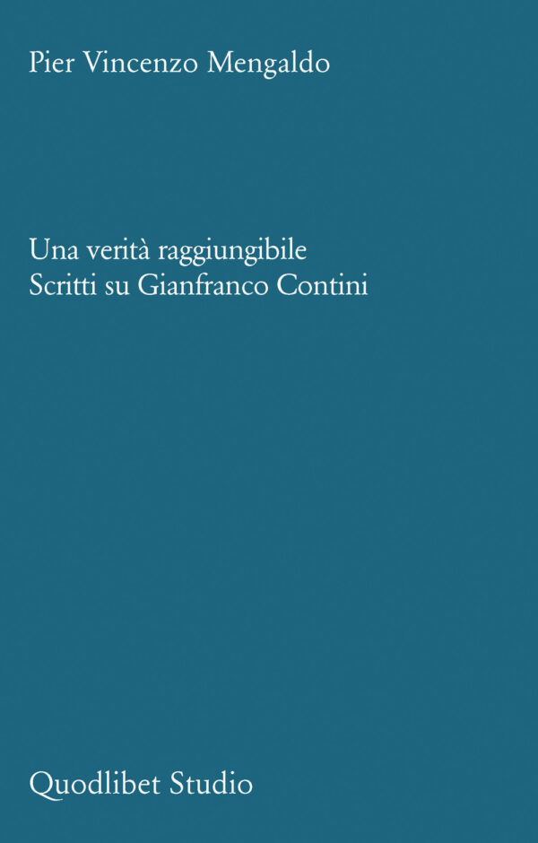 Libro verità raggiungibile. Scritti su Gianfranco Contini di Pier Vincenzo Mengaldo - ean 9788822924926 - Quodlibet