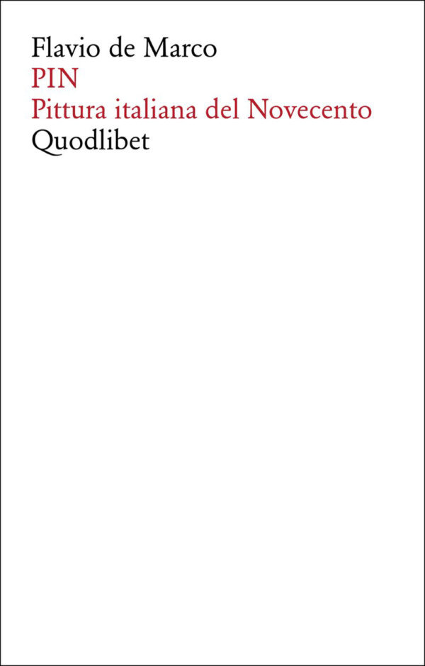 Libro Pin. Pittura italiana del Novecento di Flavio De Marco - ean 9788822924971 - Quodlibet