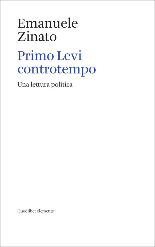 Libro Primo Levi controtempo. Una lettura politica di Emanuele Zinato - ean 9788822925060 - Quodlibet