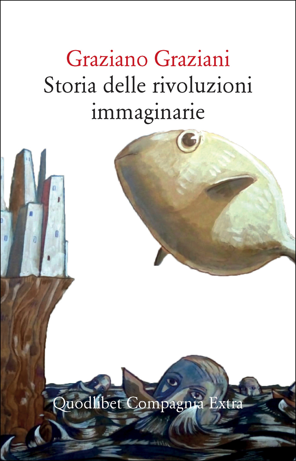 Libro Storia delle rivoluzioni immaginarie di Graziano Graziani - ean 9788822925183 - Quodlibet