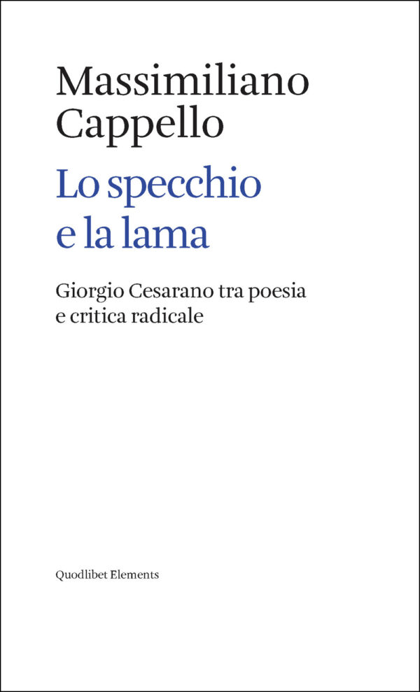 Libro specchio e la lama. Giorgio Cesarano tra poesia e critica radicale di Massimiliano Cappello - ean 9788822925190 - Quodlibet