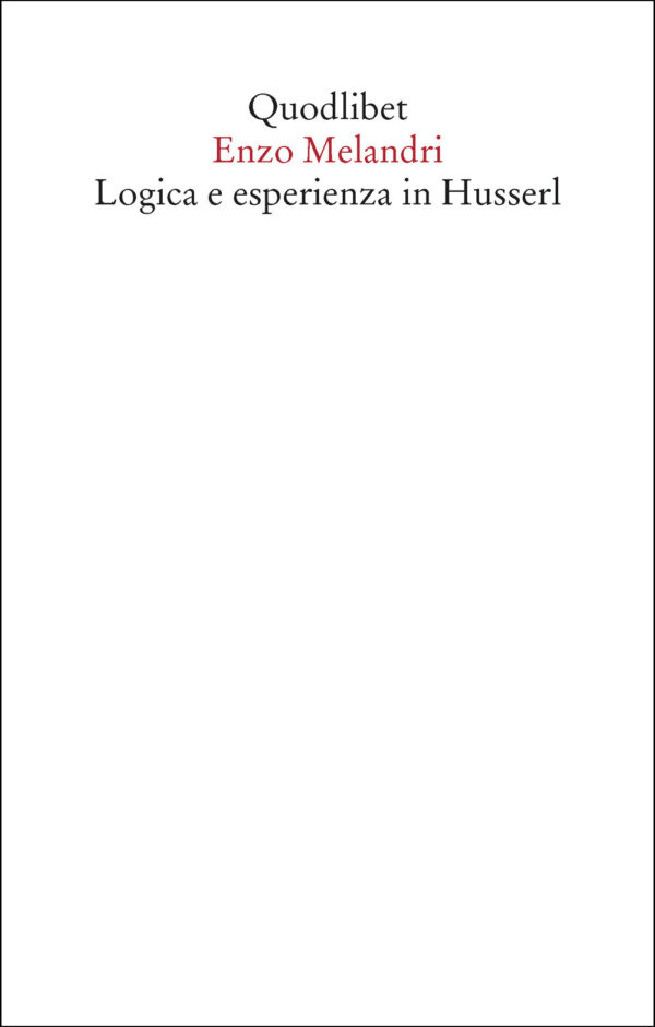 Libro Logica e esperienza in Husserl di Enzo Melandri - ean 9788822925206 - Quodlibet