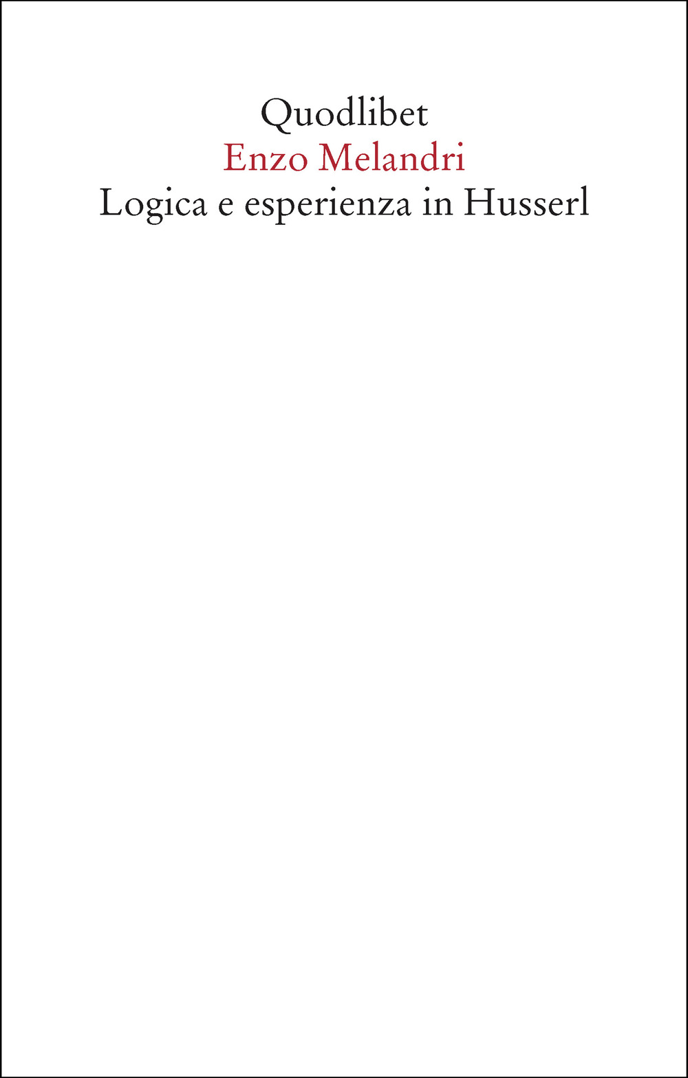 Libro Logica e esperienza in Husserl di Enzo Melandri - ean 9788822925206 - Quodlibet