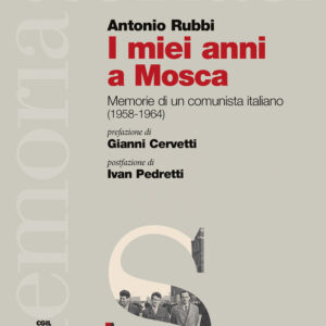Libro miei anni a Mosca. Memorie di un comunista italiano (1958-1964) di Antonio Rubbi - ean 9788823023291 - Futura Editrice