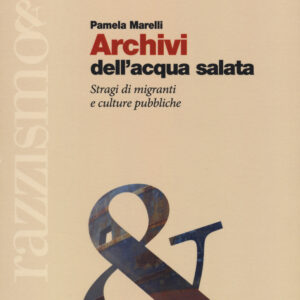 Libro Archivi dell'acqua salata. Stragi di migranti e culture pubbliche di Pamela Marelli - ean 9788823023352 - Futura Editrice