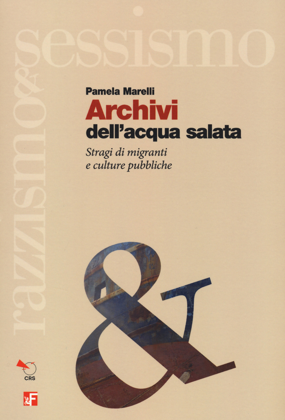 Libro Archivi dell'acqua salata. Stragi di migranti e culture pubbliche di Pamela Marelli - ean 9788823023352 - Futura Editrice