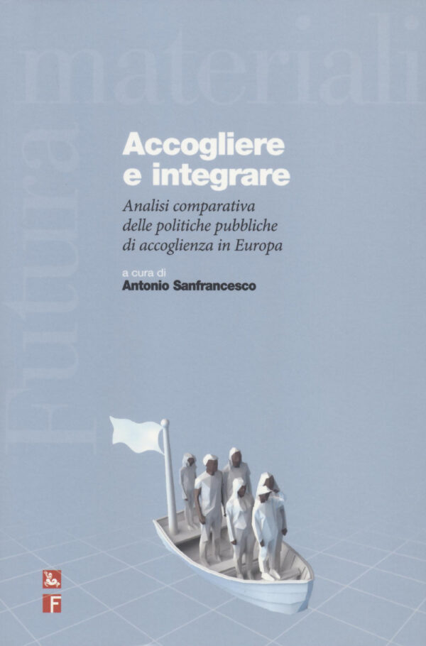 Libro Accogliere e integrare. Analisi comparativa delle politiche pubbliche di accoglienza in Europa di  - ean 9788823023598 - Futura Editrice