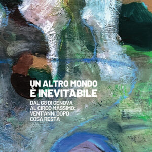 Libro altro mondo è inevitabile. Dal G8 di Genova al Circo Massimo: vent'anni dopo cosa resta di Antonio Damiani; Maurizio Framba - ean 9788823023758 - Futura Editrice