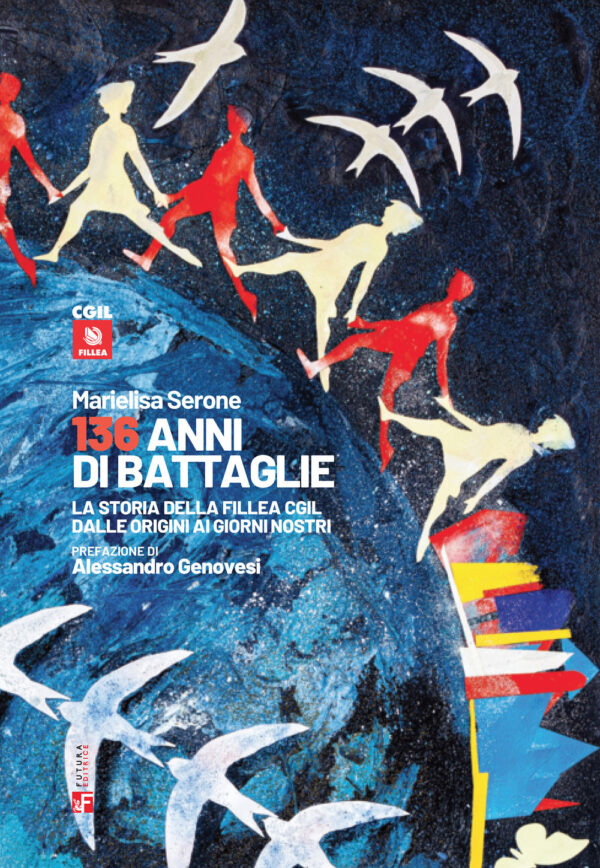 Libro 136 anni di battaglie. La storia della Fillea Cgil dalle origini ai giorni nostri di Marielisa Serone - ean 9788823024083 - Futura Editrice