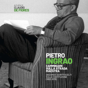 Libro Camminare sulla strada maestra. Discorsi e scritti scelti sulla Costituzione (1953-1978) di Pietro Ingrao - ean 9788823024205 - Futura Editrice