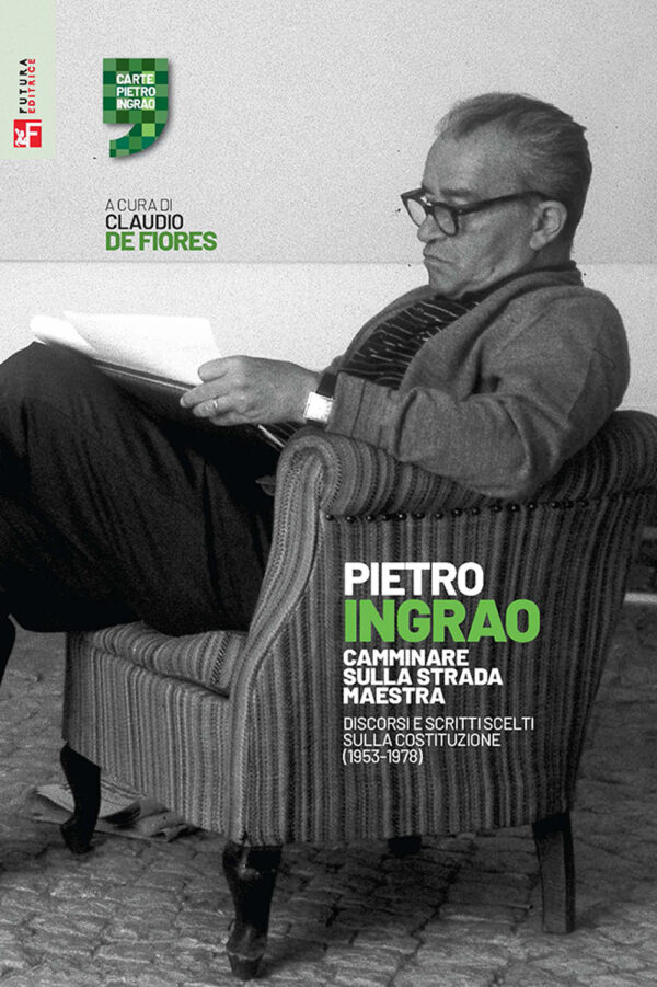 Libro Camminare sulla strada maestra. Discorsi e scritti scelti sulla Costituzione (1953-1978) di Pietro Ingrao - ean 9788823024205 - Futura Editrice
