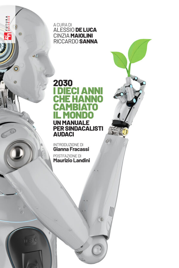 Libro 2030 i dieci anni che hanno cambiato il mondo. Un manuale per sindacalisti audaci di  - ean 9788823024755 - Futura Editrice
