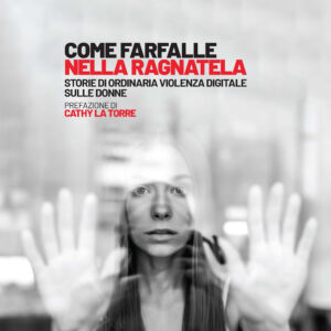 Libro Come farfalle nella ragnatela. Storie di ordinaria violenza digitale sulle donne di Lara Ghiglione; Vanessa Isoppo - ean 9788823024960 - Futura Editrice