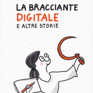 Libro bracciante digitale e altre storie di Pat Carra - ean 9788823025325 - Futura Editrice