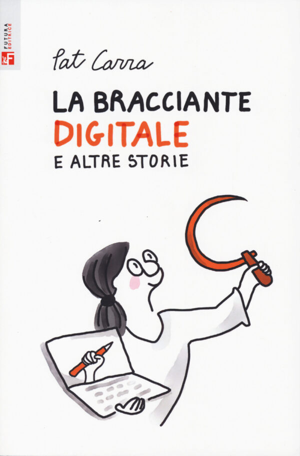 Libro bracciante digitale e altre storie di Pat Carra - ean 9788823025325 - Futura Editrice