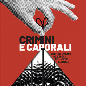 Libro Crimini e caporali. Lo sfruttamento nell'epoca del lavoro flessibile di Stefano Becucci; Vincenzo Scalia - ean 9788823025400 - Futura Editrice