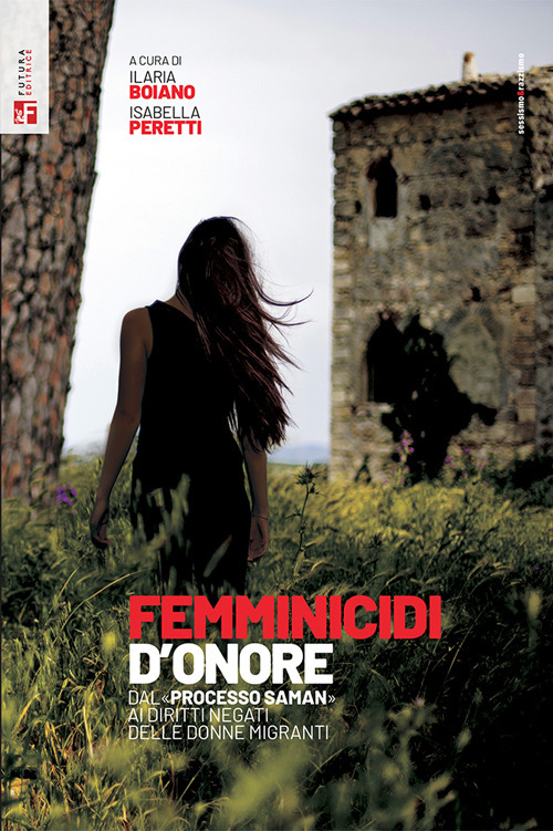 Libro Femminicidi d'onore. Dal processo «Saman» ai diritti negati delle donne migranti di  - ean 9788823025417 - Futura Editrice