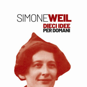 Libro Simone Weil. Dieci idee per domani di Stefano Oliva; Roberto Paura - ean 9788823025448 - Futura Editrice