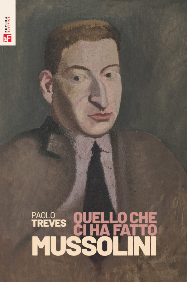 Libro Quello che ci ha fatto Mussolini di Paolo Treves - ean 9788823025776 - Futura Editrice