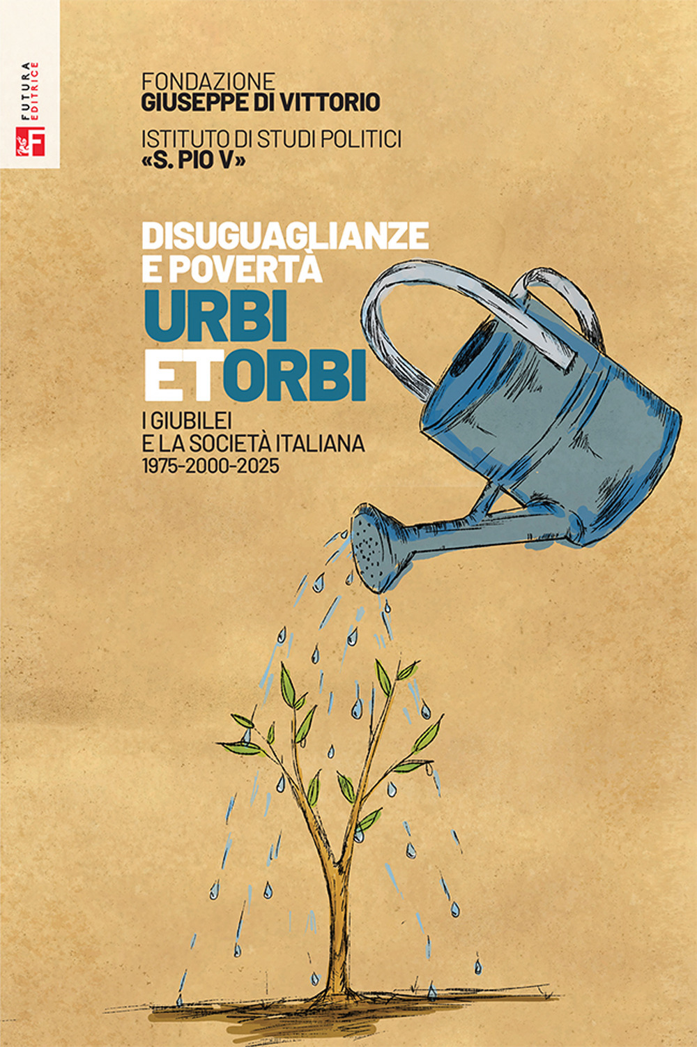 Libro Disuguaglianze e povertà. Urbi et orbi. I Giubilei nella società italiana 1975-2000-2025 di  - ean 9788823025783 - Futura Editrice