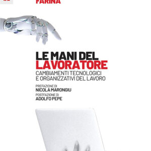Libro mani del lavoratore. Cambiamenti tecnologici e organizzativi del lavoro di Franco Farina - ean 9788823025974 - Futura Editrice