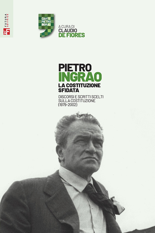 Libro Costituzione sfidata. Discorsi e scritti scelti sulla Costituzione (1979-2002) di Pietro Ingrao - ean 9788823025998 - Futura Editrice