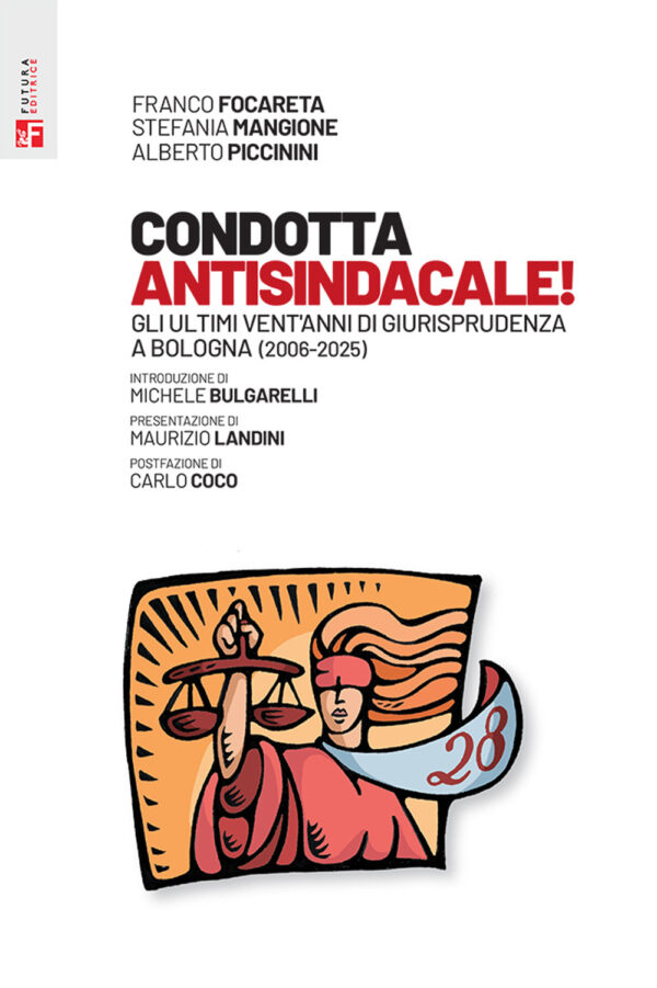 Libro Condotta antisindacale! Gli ultimi vent'anni di giurisprudenza a Bologna (2006-2025) di Franco Focareta; Mangione; Alberto Piccinini - ean 9788823026049 - Futura Editrice