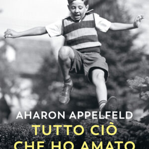 Libro Tutto ciò che ho amato di Aharon Appelfeld - ean 9788823506909 - Guanda