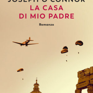 Libro casa di mio padre di Joseph O'Connor - ean 9788823523524 - Guanda