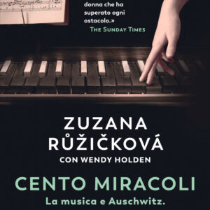 Libro Cento miracoli. La musica e Auschwitz. L'amore e la sopravvivenza di Zuzana Ružicková; Wendy Holden - ean 9788823524118 - Guanda