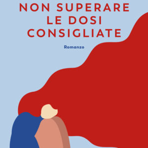 Libro Non superare le dosi consigliate di Costanza Rizzacasa D'Orsogna - ean 9788823524187 - Guanda