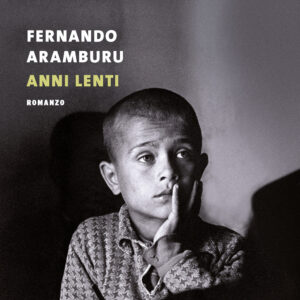 Libro Anni lenti di Fernando Aramburu - ean 9788823525764 - Guanda